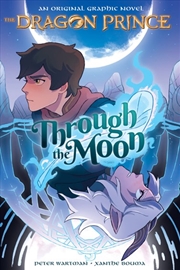 Buy Through the Moon (The Dragon Prince Graphic Novel #1)