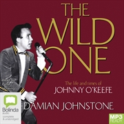 Buy Wild One The Life and Times of Johnny O'Keefe, The