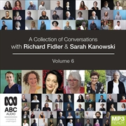 Buy Collection of Conversations with Richard Fidler and Sarah Kanowski Volume 6, A