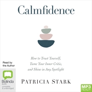 Buy Calmfidence How to Trust Yourself, Tame Your Inner Critic, and Shine in Any Spotlight