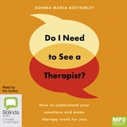 Buy Do I Need to See a Therapist? How to Understand Your Emotions and Make Therapy Work for You