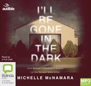 Buy I'll Be Gone in the Dark One Woman's Obsessive Search for the Golden State Killer