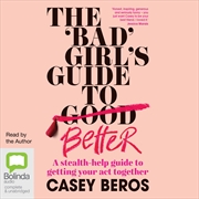 Buy Bad' Girl's Guide to Better A stealth-help guide to getting your act together, The