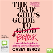 Buy Bad' Girl's Guide to Better A stealth-help guide to getting your act together, The