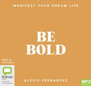 Buy Be Bold Manifest Your Dream Life