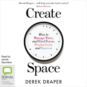 Buy Create Space How to Manage Time, and Find Focus, Productivity and Success