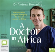 Buy Doctor in Africa The Australian surgeon changing lives of women in Africa, A