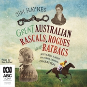 Buy Great Australian Rascals, Rogues and Ratbags Australia's Most Colourful Criminal Characters