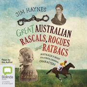 Buy Great Australian Rascals, Rogues and Ratbags Australia's Most Colourful Criminal Characters