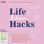 Buy Life Admin Hacks The step-by-step guide to saving time and money, reducing the mental load and strea