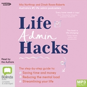 Buy Life Admin Hacks The step-by-step guide to saving time and money, reducing the mental load and strea