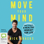 Buy Move Your Mind How to Build a Healthy Mindset for Life