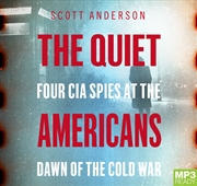 Buy Quiet Americans Four CIA Spies at the Dawn of the Cold War, The