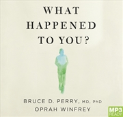 Buy What Happened to You? Conversations on Trauma, Resilience and Healing