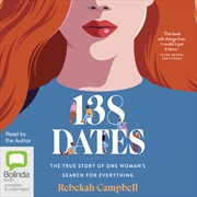 Buy 138 Dates The True Story of One Woman's Search for Everything