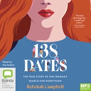 Buy 138 Dates The True Story of One Woman's Search for Everything