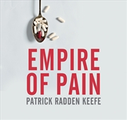 Buy Empire of Pain The Secret History of the Sackler Dynasty