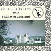 Buy Celtic Collections 5: Fiddles Of Scotland