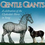 Buy Gentle Giants: A Celebration Of The Clydesdale Horse In Song