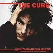 Buy Disintegration In Leipzig: Germany, August 4th 1990 (FM Broadcast)