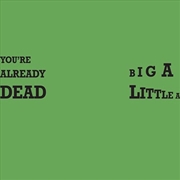 Buy You'Re Already Dead / Big A Li