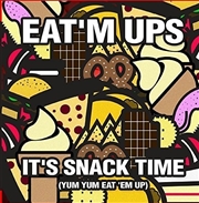 Buy It's Snack Time (Yum Yum Eat 'Em Up)