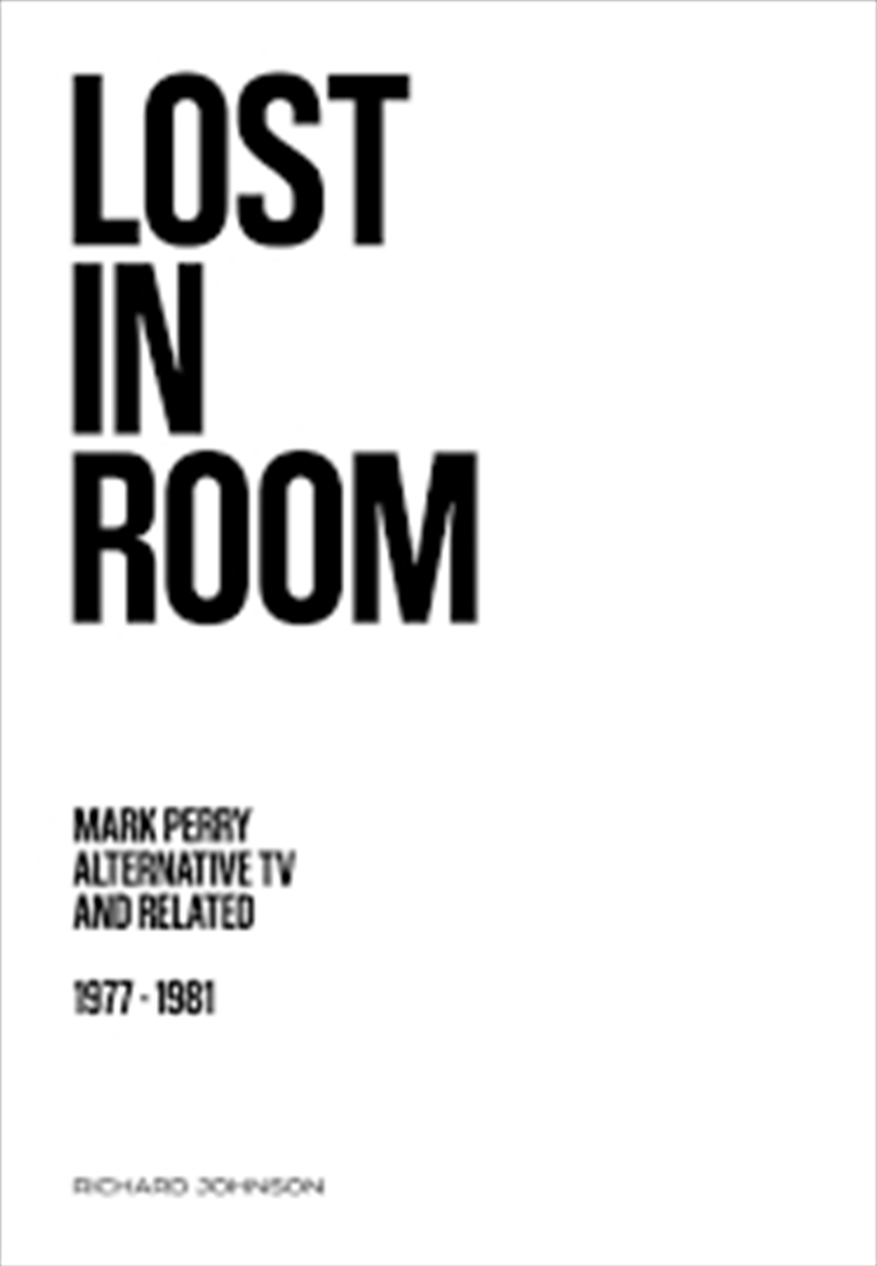 Lost In Room: Mark Perry, Alternative Tv And Related, 1977 - 1981/Product Detail/Rock/Pop