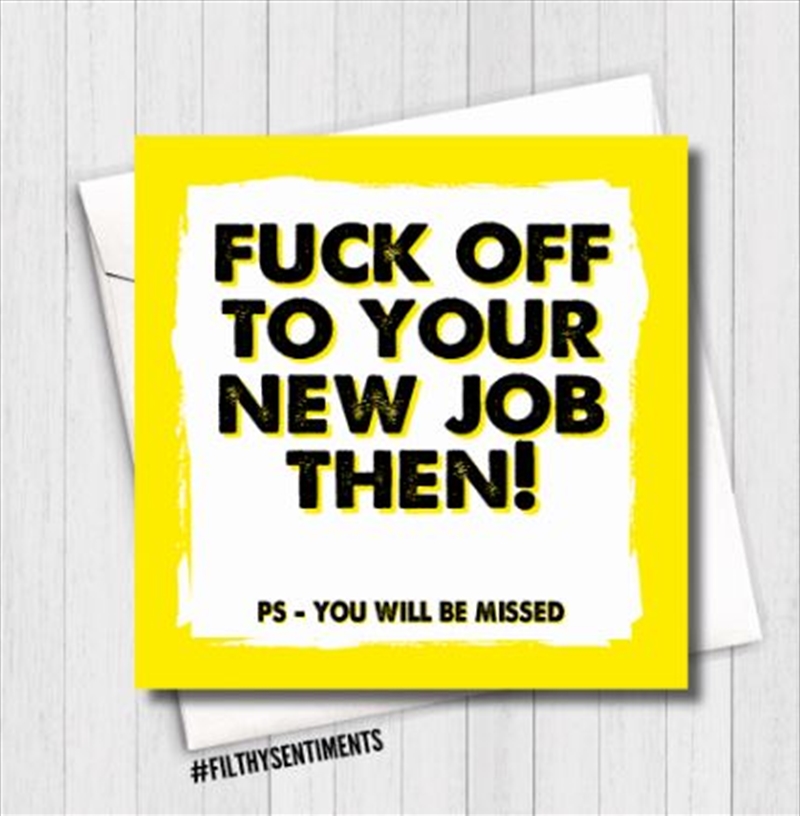 Filthy Sentiments – F*ck Off To Your New Job Card/Product Detail/Stationery