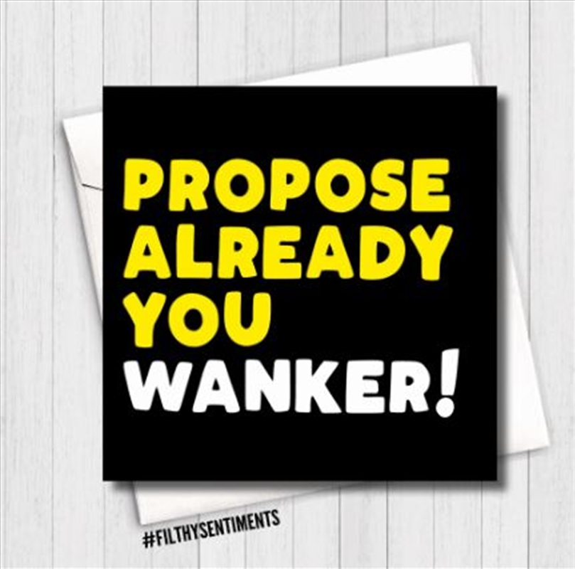 Filthy Sentiments – Propose Already Wanker Card/Product Detail/Stationery