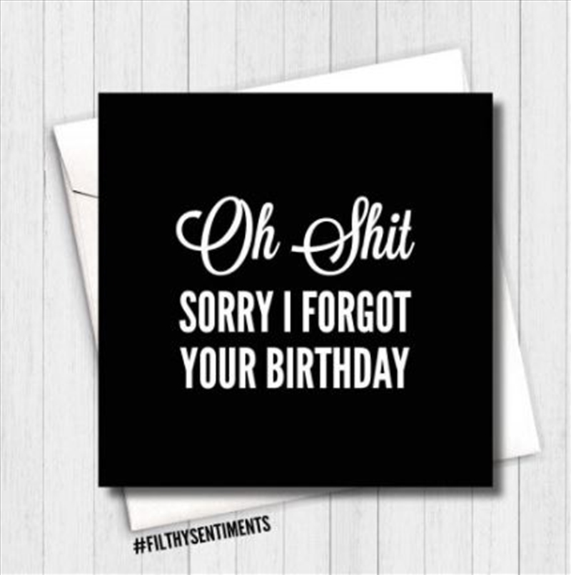 Filthy Sentiments – Sorry I Forgot Your Birthday Card/Product Detail/Stationery