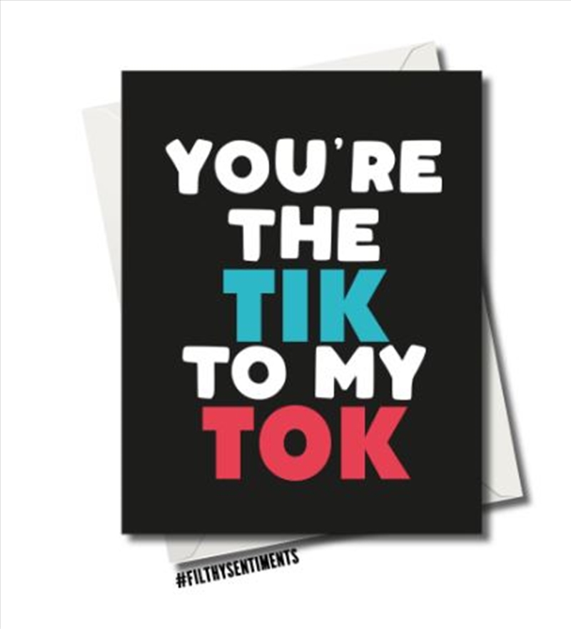 Filthy Sentiments – You’re The Tik To My Tok Card/Product Detail/Stationery