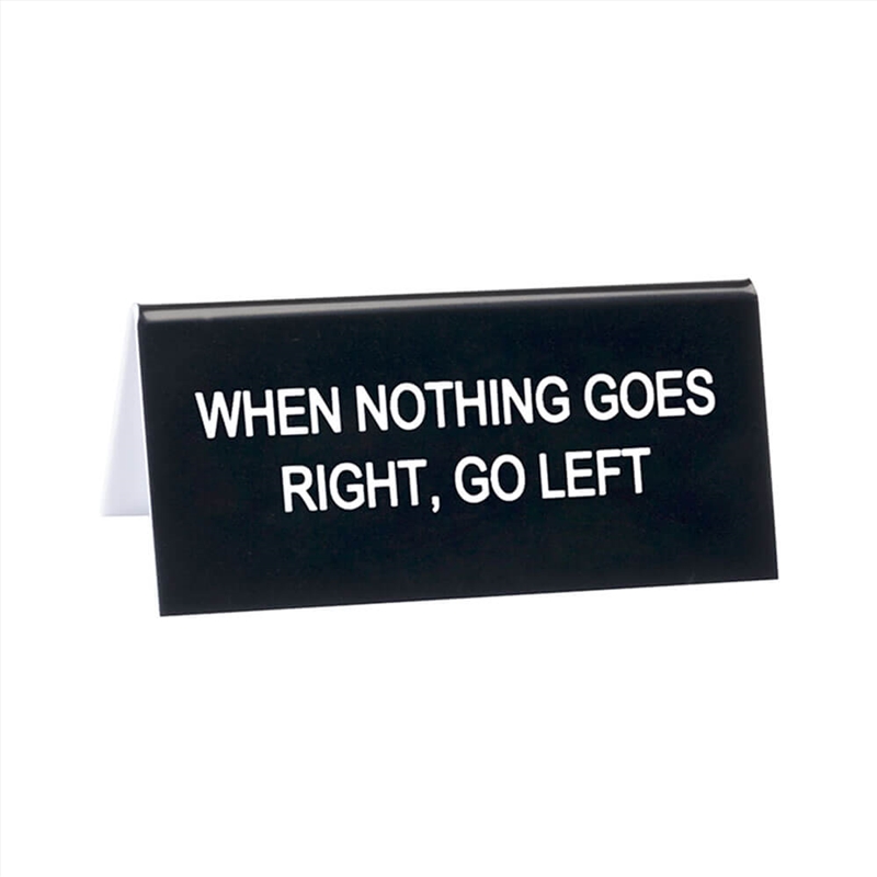 Desk Sign Small - Nothing Goes Right/Product Detail/Posters & Prints