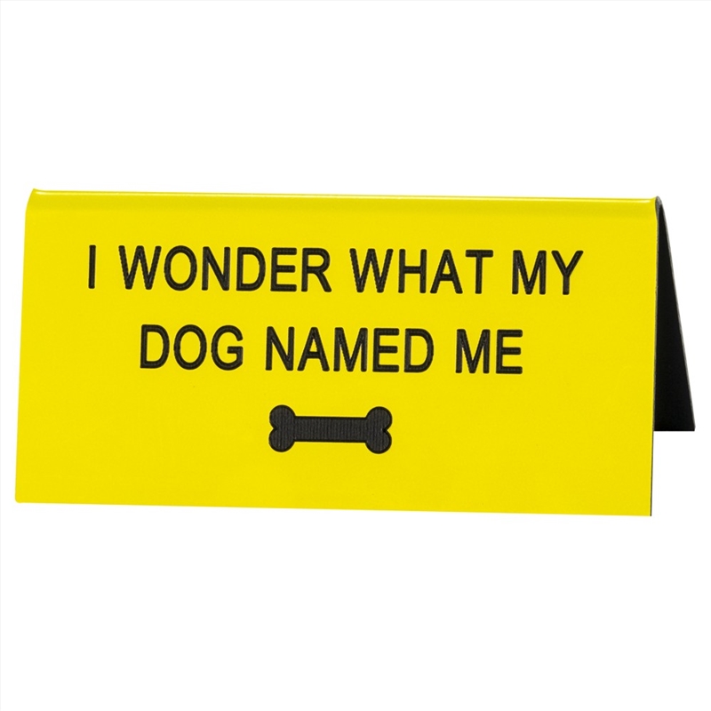 Desk Sign Small - Dog Named Me (Yellow)/Product Detail/Posters & Prints