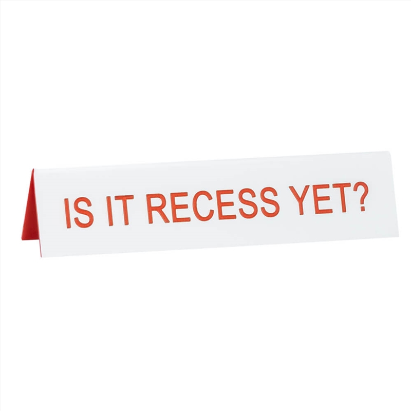 Desk Sign Medium - Is It Recess Yet?/Product Detail/Posters & Prints