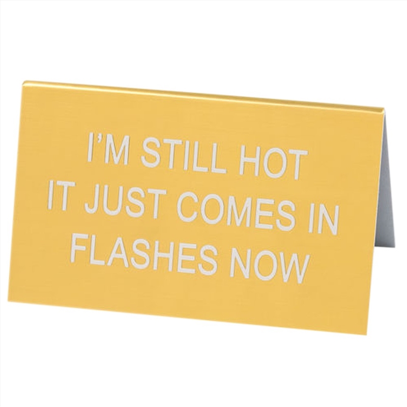 Desk Sign Large - I'M Still Hot (Gold)/Product Detail/Posters & Prints