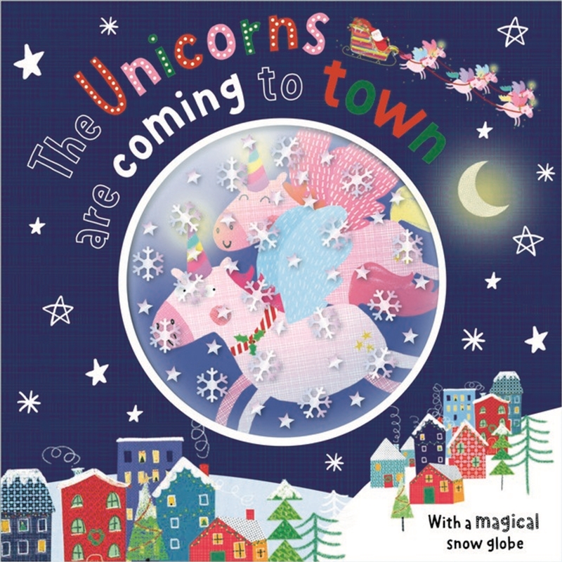 The Unicorns Are Coming To Town (Snow Globe Picture Book)/Product Detail/Early Childhood Fiction Books