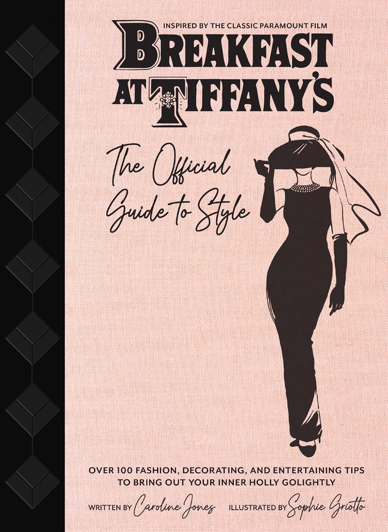 Breakfast at Tiffany's: The Official Guide to Style/Product Detail/Arts & Entertainment