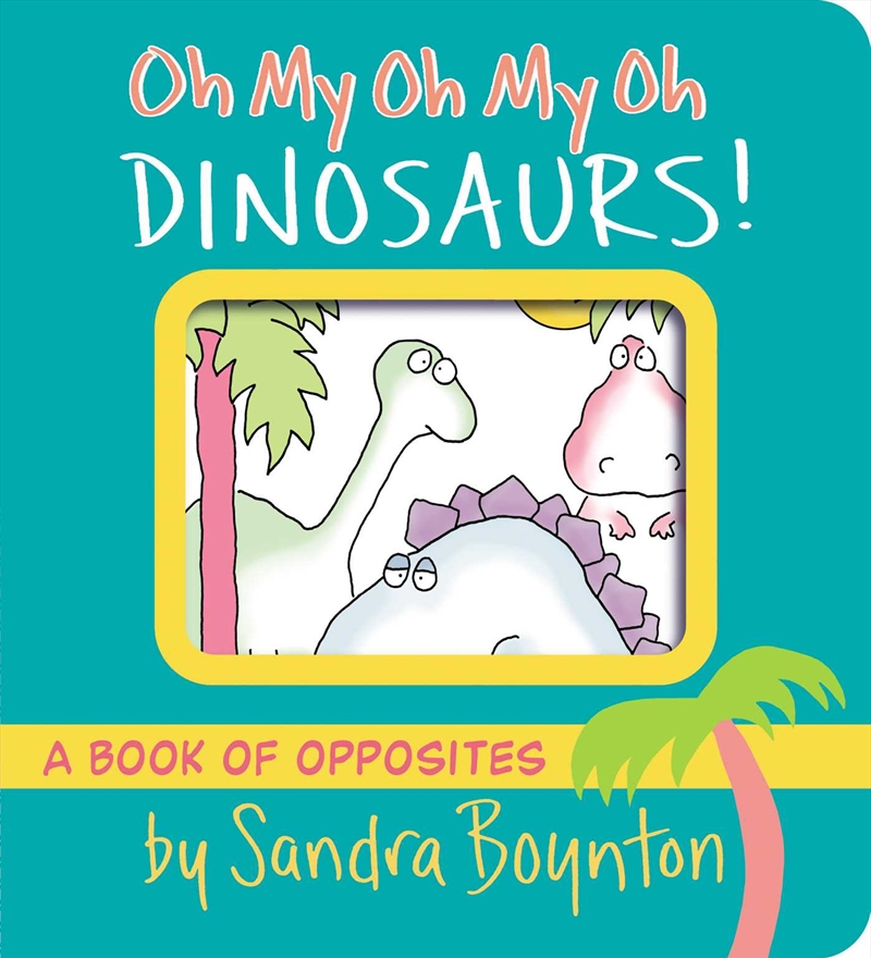 Oh My Oh My Oh Dinosaurs!/Product Detail/Early Childhood Fiction Books