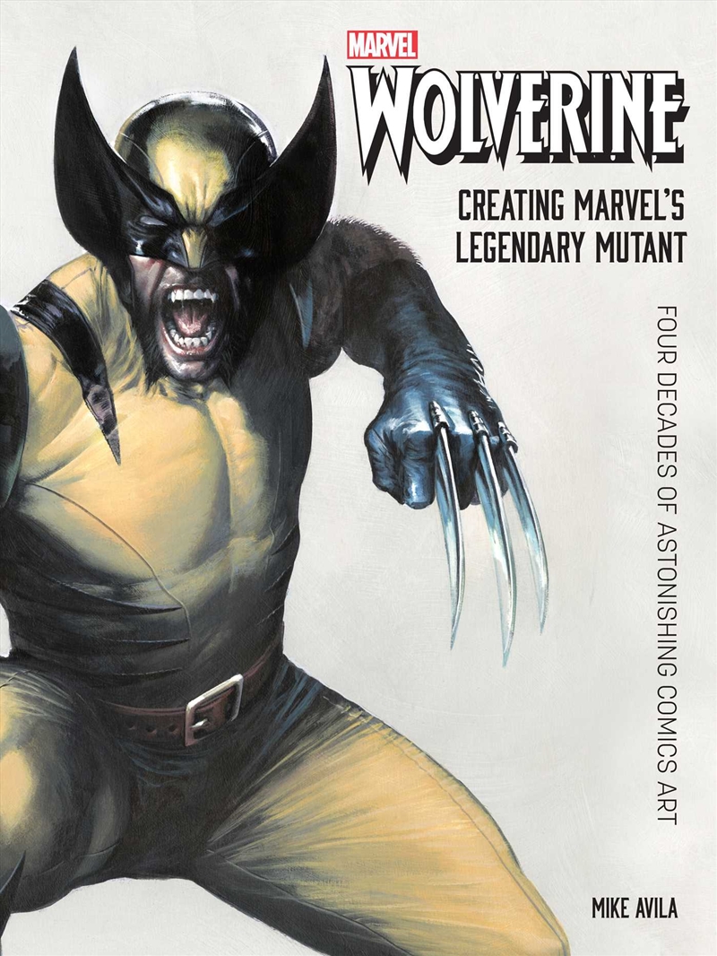 Wolverine: Creating Marvel's Legendary Mutant/Product Detail/Arts & Entertainment