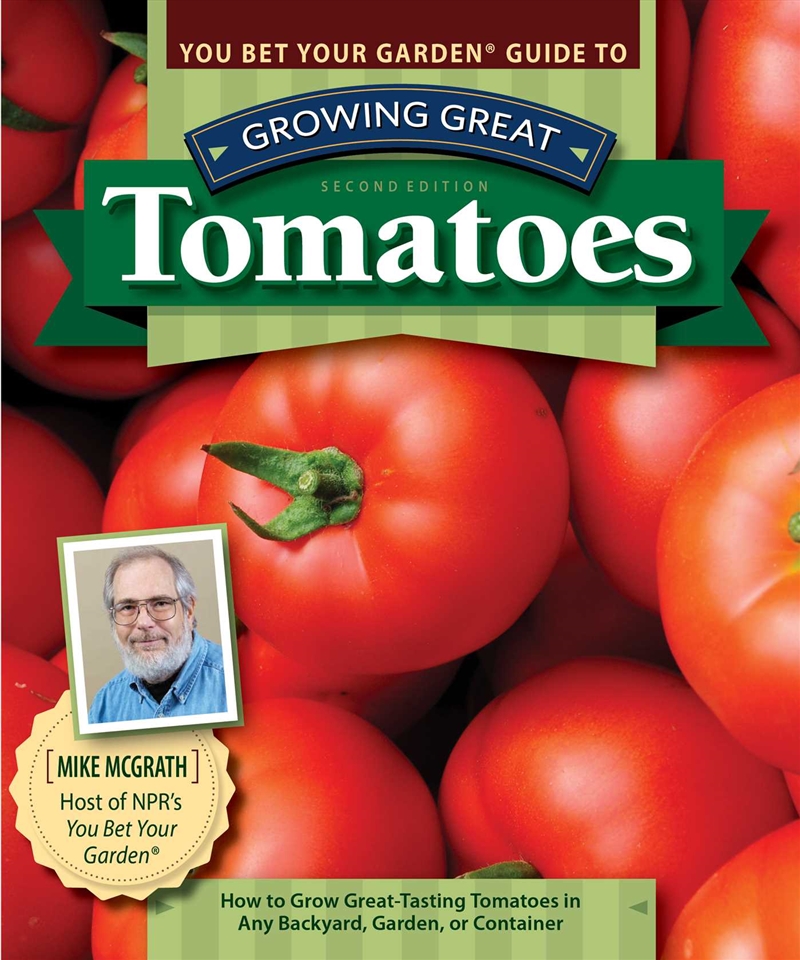 You Bet Your Garden Guide to Growing Great Tomatoes, Second Edition/Product Detail/Gardening