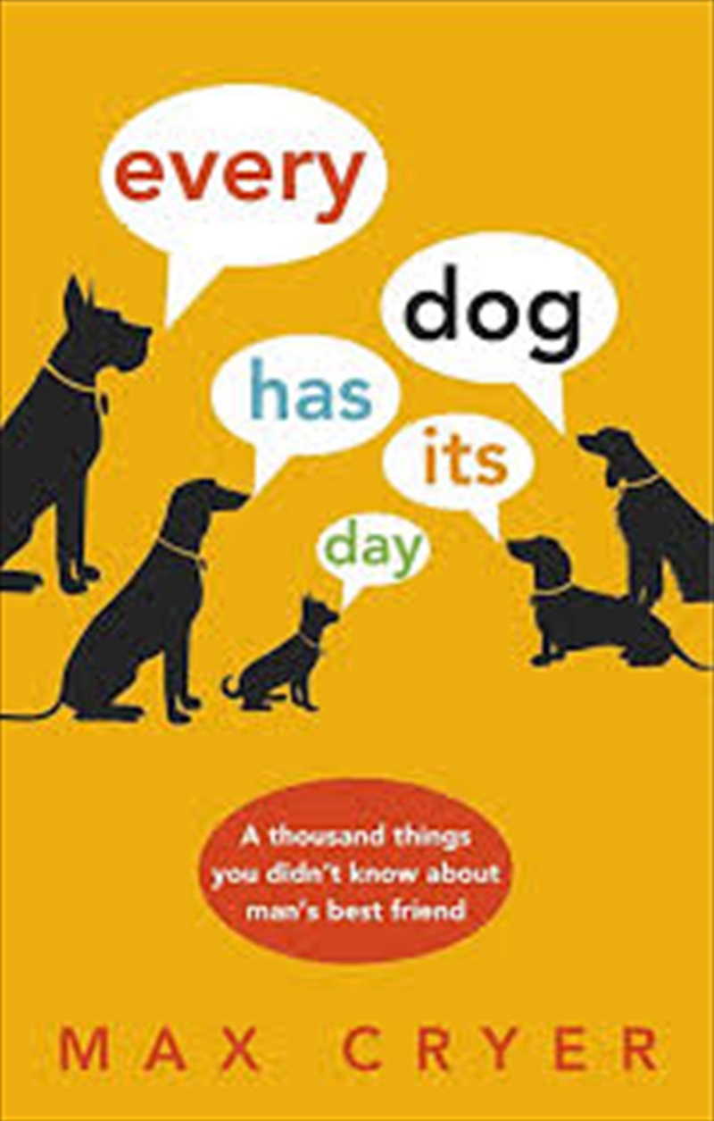 Every Dog Has Its Day: A Thousand Things You Didn't Know About Man's Best Friend/Product Detail/Reading