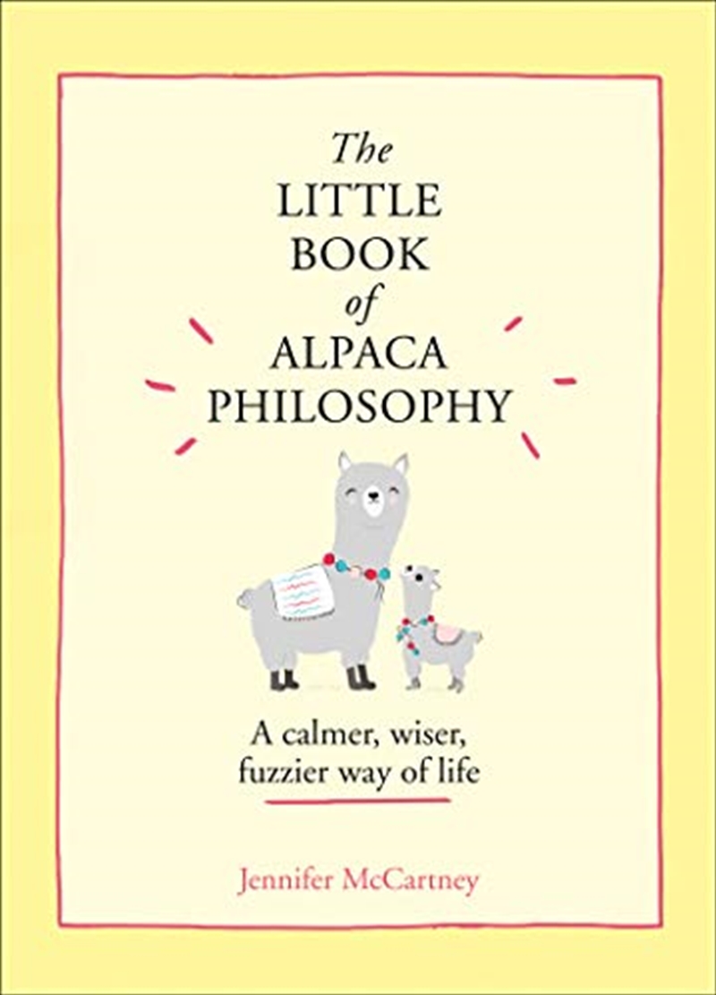 The Little Book of Alpaca Philosophy: A calmer, wiser, fuzzier way of life/Product Detail/Reading