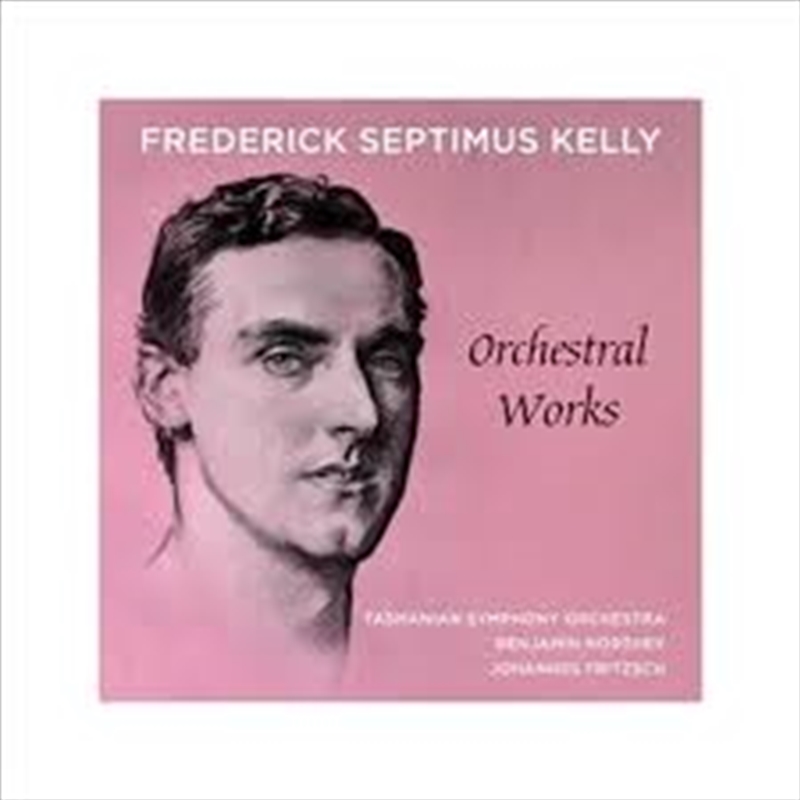 Frederick Septimus Kelly - Orchestral Works/Product Detail/Classical