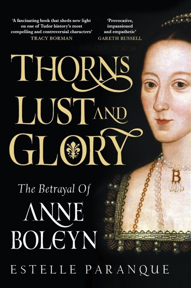 Thorns, Lust and Glory: The betrayal of Anne Boleyn/Product Detail/History