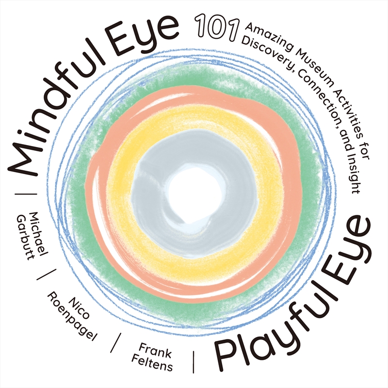 Mindful Eye, Playful Eye: 101 Amazing Museum Activities for Discovery, Connection, and Insight/Product Detail/Family & Health