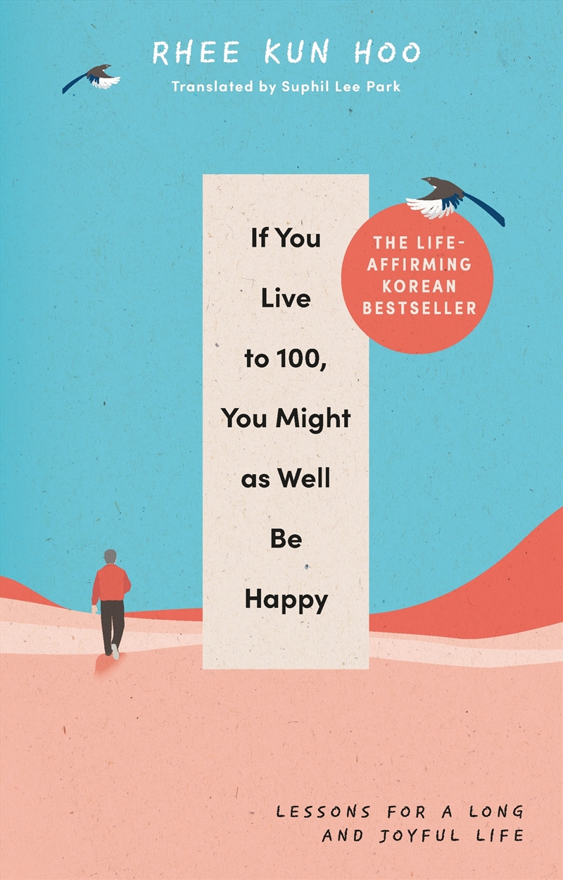 If You Live To One Hundred, You Might As Well Be Happy: Lessons for a Long and Joyful Life: The Kore/Product Detail/Self Help & Personal Development