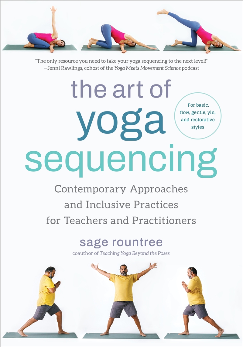 The Art of Yoga Sequencing: Contemporary Approaches and Inclusive Practices for Teachers and Practit/Product Detail/Fitness, Diet & Weightloss