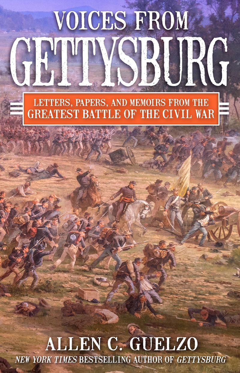 Voices from Gettysburg: Letters, Papers, and Memoirs from the Greatest Battle of the Civil War/Product Detail/History