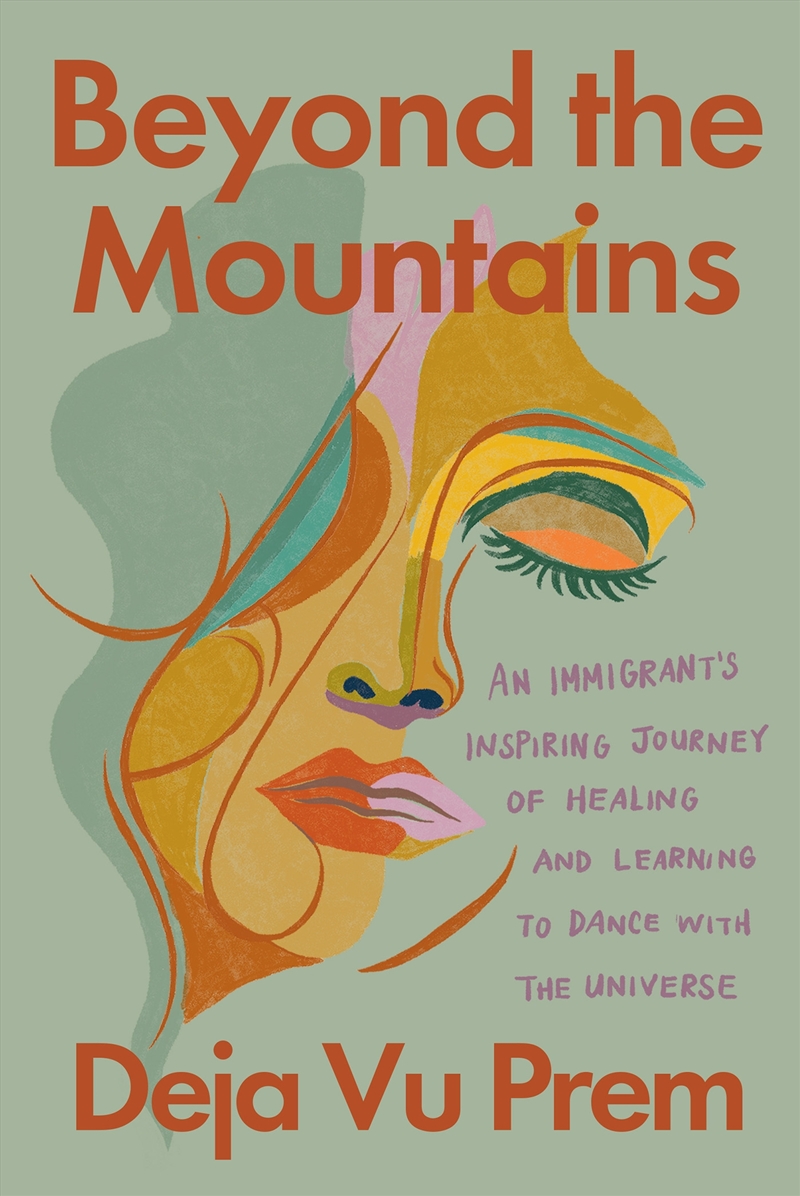 Beyond the Mountains: An Immigrant's Inspiring Journey of Healing and Learning to Dance with the Uni/Product Detail/Self Help & Personal Development