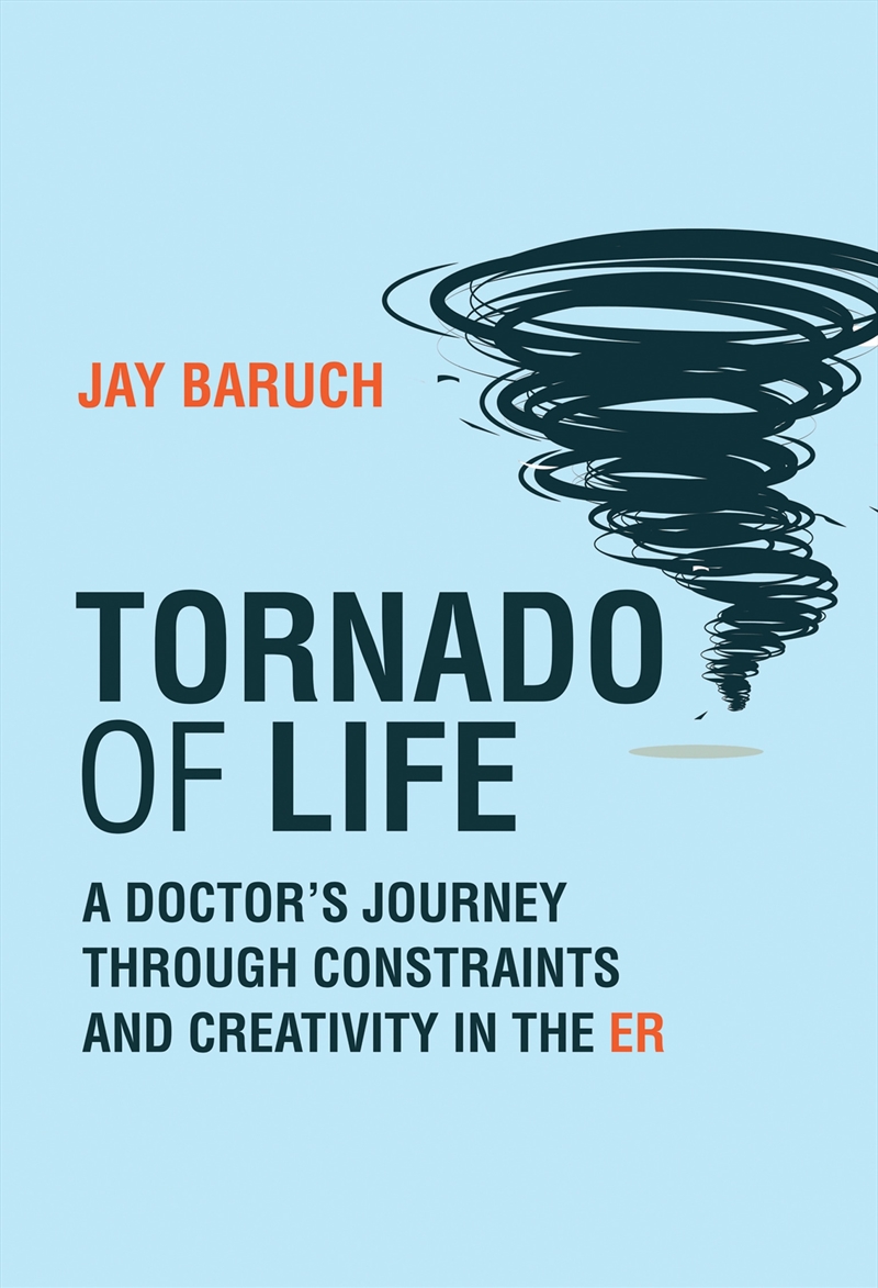 Tornado of Life: A Doctor's Journey through Constraints and Creativity in the ER/Product Detail/Reading